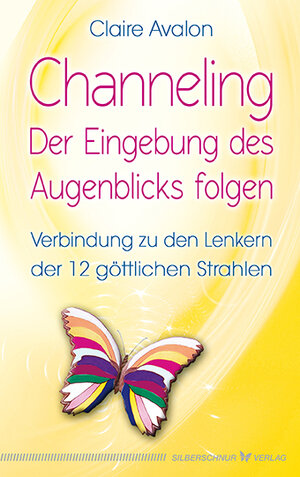 Buchcover Channeling - Der Eingebung des Augenblicks folgen | Claire Avalon | EAN 9783898454681 | ISBN 3-89845-468-1 | ISBN 978-3-89845-468-1