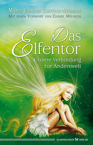 Buchcover Das Elfentor | Marie Johanne Croteau-Meurois | EAN 9783898455343 | ISBN 3-89845-534-3 | ISBN 978-3-89845-534-3