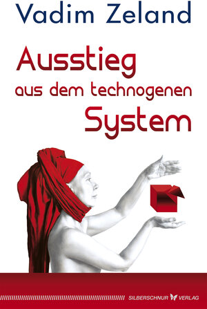 Buchcover Ausstieg aus dem technogenen System | Vadim Zeland | EAN 9783898458993 | ISBN 3-89845-899-7 | ISBN 978-3-89845-899-3