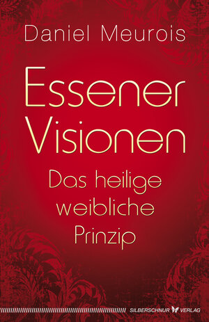 Buchcover Essener Visionen und das heilige weibliche Prinzip | Daniel Meurois | EAN 9783898459341 | ISBN 3-89845-934-9 | ISBN 978-3-89845-934-1