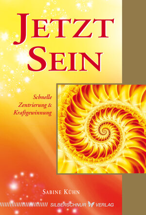 Buchcover Jetzt Sein! | Sabine Kühn | EAN 9783898459990 | ISBN 3-89845-999-3 | ISBN 978-3-89845-999-0