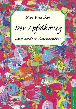 Buchcover Der Apfelkönig | Uwe Wascher | EAN 9783898466370 | ISBN 3-89846-637-X | ISBN 978-3-89846-637-0