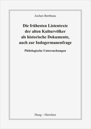Buchcover Die frühesten Listentexte der alten Kulturvölker als historische Dokumente, auch zur Indogermanenfrage | Jochen Bertheau | EAN 9783898466967 | ISBN 3-89846-696-5 | ISBN 978-3-89846-696-7