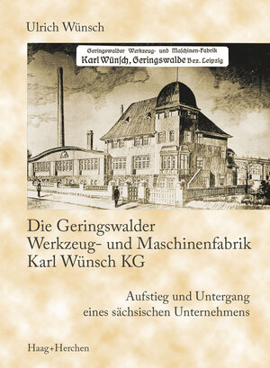 Buchcover Die Geringswalder Werkzeug- und Maschinenfabrik Karl Wünsch KG | Ulrich Wünsch | EAN 9783898467681 | ISBN 3-89846-768-6 | ISBN 978-3-89846-768-1