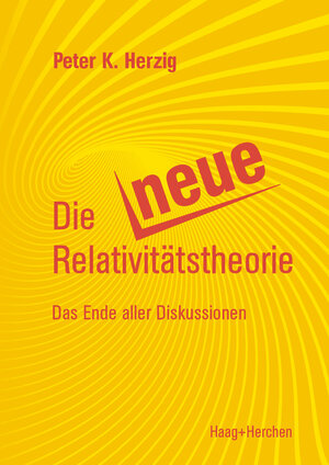 Buchcover Die Neue Relativitäts-Theorie | Peter K. Herzig | EAN 9783898468442 | ISBN 3-89846-844-5 | ISBN 978-3-89846-844-2