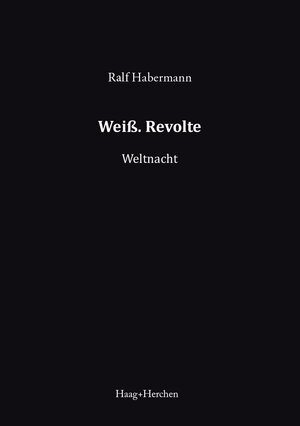 Buchcover Weiß. Revolte | Ralf Habermann | EAN 9783898469036 | ISBN 3-89846-903-4 | ISBN 978-3-89846-903-6