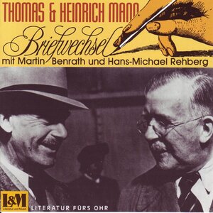 Thomas & Heinrich Mann Briefwechsel, 2 Audio-CDs