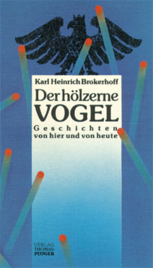 Buchcover Der hölzerne Vogel | Karl H Brokerhoff | EAN 9783898570121 | ISBN 3-89857-012-6 | ISBN 978-3-89857-012-1