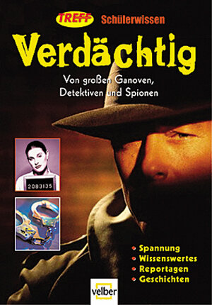 Verdächtig. 2005. Von grossen Ganoven, Detektiven und Spionen