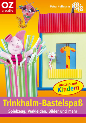 Buchcover Trinkhalm-Bastelspass | Petra Hoffmann | EAN 9783898586504 | ISBN 3-89858-650-2 | ISBN 978-3-89858-650-4