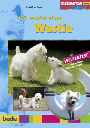 Buchcover Wir wollen einen Westie | Dr. Wilfried Peper | EAN 9783898600712 | ISBN 3-89860-071-8 | ISBN 978-3-89860-071-2