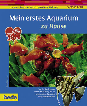 Buchcover Mein erstes Aquarium zu Hause | Bernd Degen | EAN 9783898601337 | ISBN 3-89860-133-1 | ISBN 978-3-89860-133-7