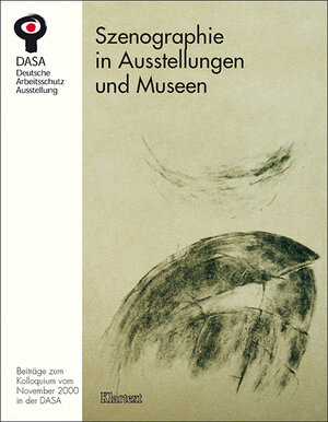 Szenographie in Ausstellungen und Museen: Beiträge zum Kolloquium vom November 2000 in der DASA