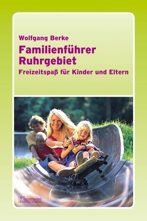 Familienführer Ruhrgebiet. Freizeitspaß für Kinder und Eltern