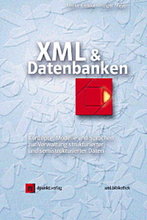 XML & Datenbanken. Konzepte, Sprachen und Systeme