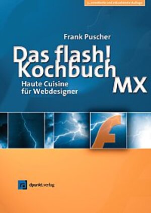 Das Flash-Kochbuch zur Version MX. Flash von Anfang an bis zu den neuesten Erweiterungen.