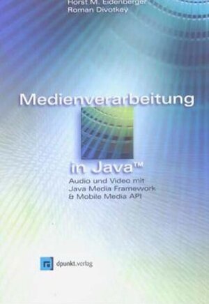 Medienverarbeitung in Java. Audio und Video mit Java Media Framework & Mobile Media API