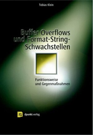 Buchcover Buffer Overflows und Format-String-Schwachstellen | Tobias Klein | EAN 9783898641920 | ISBN 3-89864-192-9 | ISBN 978-3-89864-192-0
