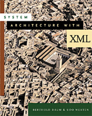 Buchcover System Architecture with XML | Berthold Daum | EAN 9783898641968 | ISBN 3-89864-196-1 | ISBN 978-3-89864-196-8