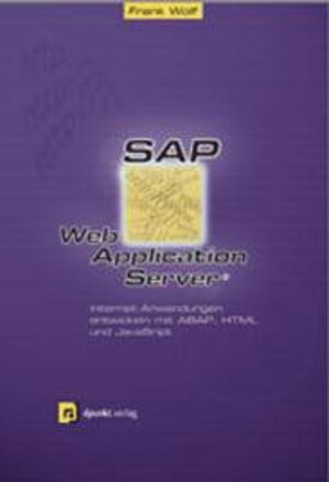 SAP Web Application Server: Internet-Anwendungen entwickeln mit ABAP, HTML und JavaScript