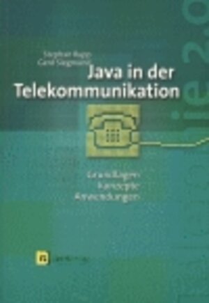 Java in der Telekommunikation. Grundlagen, Konzepte, Anwendungen.