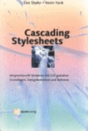 Cascading Stylesheets. Anspruchsvolle Websites mit CSS gestalten - Grundlagen, Designtechniken und Referenz