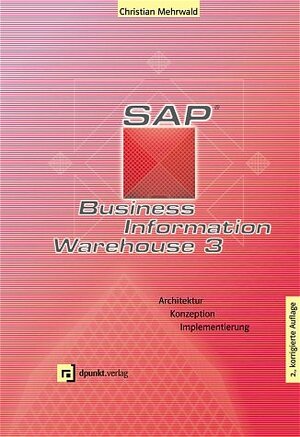 SAP Business Information Warehouse 3. Architektur, Konzeption, Implementierung.