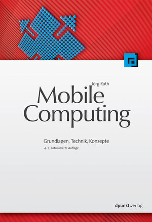 Mobile Computing: Grundlagen, Technik, Konzepte