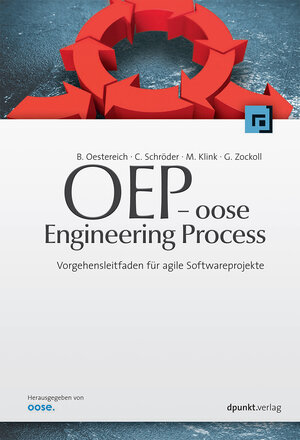 OEP - oose Engineering Process: Vorgehensleitfaden für agile Softwareprojekte