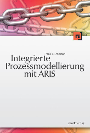 Buchcover Integrierte Prozessmodellierung mit ARIS | Frank R Lehmann | EAN 9783898644976 | ISBN 3-89864-497-9 | ISBN 978-3-89864-497-6