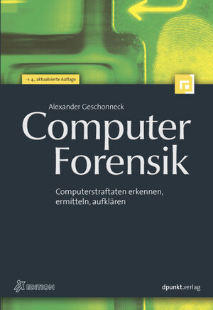 Buchcover Computer-Forensik | Alexander Geschonneck | EAN 9783898646581 | ISBN 3-89864-658-0 | ISBN 978-3-89864-658-1