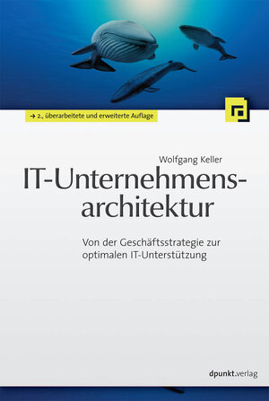 Buchcover IT-Unternehmensarchitektur | Wolfgang Keller | EAN 9783898647687 | ISBN 3-89864-768-4 | ISBN 978-3-89864-768-7