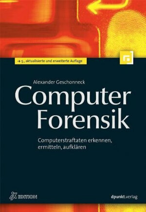 Buchcover Computer-Forensik | Alexander Geschonneck | EAN 9783898647748 | ISBN 3-89864-774-9 | ISBN 978-3-89864-774-8