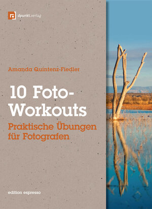 Buchcover 10 Foto-Workouts | Amanda Quintenz-Fiedler | EAN 9783898647953 | ISBN 3-89864-795-1 | ISBN 978-3-89864-795-3