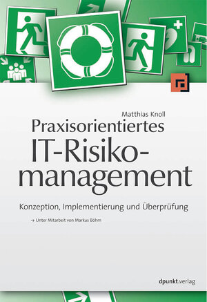 Buchcover Praxisorientiertes IT-Risikomanagement | Matthias Knoll | EAN 9783898648332 | ISBN 3-89864-833-8 | ISBN 978-3-89864-833-2