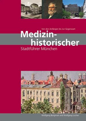Buchcover Medizinhistorischer Stadtführer München - von den Anfängen bis zur Gegenwart | Wolfgang Burgmair | EAN 9783898703789 | ISBN 3-89870-378-9 | ISBN 978-3-89870-378-9