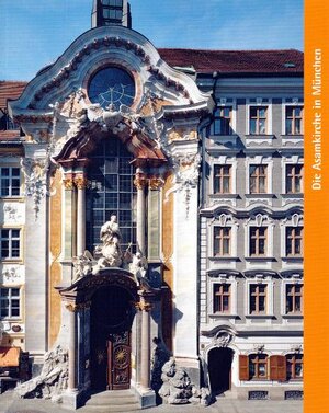 Buchcover Die Asamkirche in München | Peter B Steiner | EAN 9783898705868 | ISBN 3-89870-586-2 | ISBN 978-3-89870-586-8