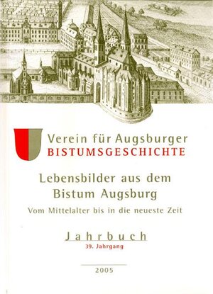 Buchcover Jahrbuch des Vereins für Augsburger Bistumsgeschichte / Lebensbilder aus dem Bistum Augsburg. Vom Mittelalter bis in die neueste Zeit  | EAN 9783898706483 | ISBN 3-89870-648-6 | ISBN 978-3-89870-648-3