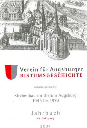 Buchcover Jahrbuch des Vereins für Augsburger Bistumsgeschichte / Kirchenbau im Bistum Augsburg 1945-1970 | Markus Würmseher | EAN 9783898706506 | ISBN 3-89870-650-8 | ISBN 978-3-89870-650-6