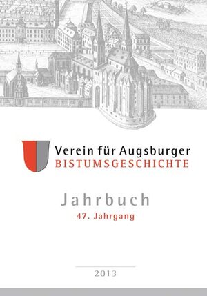 Buchcover Jahrbuch des Vereins für Augsburger Bistumsgeschichte, 47. Jahrgang, 2013  | EAN 9783898708623 | ISBN 3-89870-862-4 | ISBN 978-3-89870-862-3