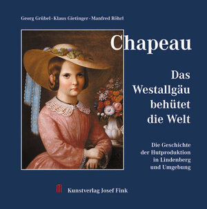 Buchcover Chapeau – Das Westallgäu behütet die Welt | Georg Grübel | EAN 9783898708753 | ISBN 3-89870-875-6 | ISBN 978-3-89870-875-3