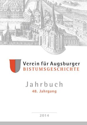 Buchcover Jahrbuch des Vereins für Augsburger Bistumsgeschichte, 48. Jahrgang, 2014  | EAN 9783898709279 | ISBN 3-89870-927-2 | ISBN 978-3-89870-927-9