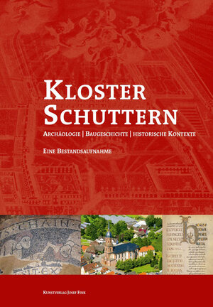 Buchcover Kloster Schuttern – Archäologie, Baugeschichte – historische Kontexte  | EAN 9783898709972 | ISBN 3-89870-997-3 | ISBN 978-3-89870-997-2