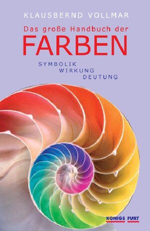 Das große Handbuch der Farben. Symbolik - Wirkung - Deutung