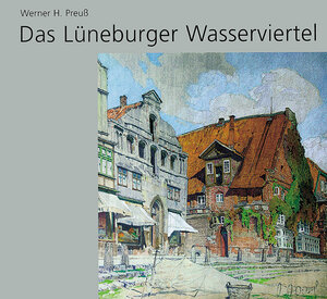 Buchcover Das Lüneburger Wasserviertel | Werner H Preuss | EAN 9783898761635 | ISBN 3-89876-163-0 | ISBN 978-3-89876-163-5
