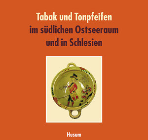 Tabak und Tonpfeifen im südlichen Ostseeraum und in Schlesien