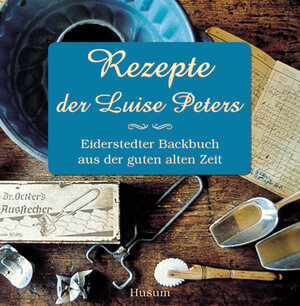 Buchcover Rezepte der Luise Peters  | EAN 9783898762342 | ISBN 3-89876-234-3 | ISBN 978-3-89876-234-2