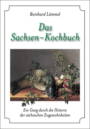 Buchcover Das Sachsen-Kochbuch | Reinhard Lämmel | EAN 9783898762748 | ISBN 3-89876-274-2 | ISBN 978-3-89876-274-8