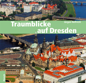 Buchcover Traumblicke auf Dresden | Jürgen Helfricht | EAN 9783898763349 | ISBN 3-89876-334-X | ISBN 978-3-89876-334-9