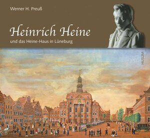 Buchcover Heinrich Heine und das Heine-Haus in Lüneburg | Werner H Preuss | EAN 9783898763585 | ISBN 3-89876-358-7 | ISBN 978-3-89876-358-5